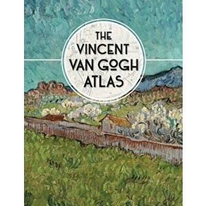 The Vincent Van Gogh Atlas, Hardcover - Nienke Denekamp imagine