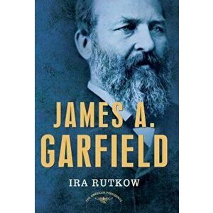 James A. Garfield, Hardcover - Ira M. Rutkow imagine