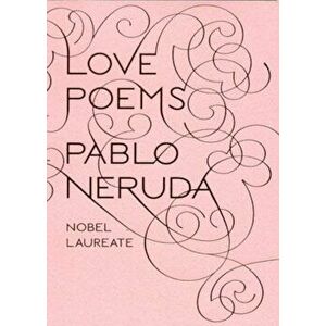 Love Poems, Paperback - Pablo Neruda imagine