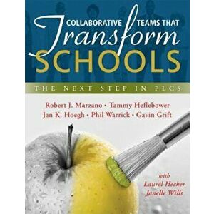 Collaborative Teams That Transform Schools: The Next Step in Plcs, Paperback - Robert J. Marzano imagine