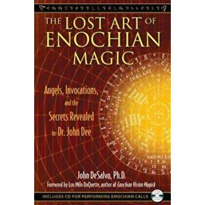 The Lost Art of Enochian Magic: Angels, Invocations, and the Secrets Revealed to Dr. John Dee 'With CD (Audio)', Paperback - John DeSalvo imagine