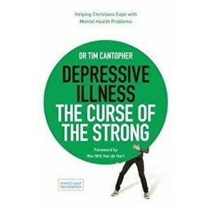 Depressive Illness: The Curse of the Strong, Paperback - Dr Tim Cantopher imagine