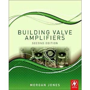 Building Valve Amplifiers, Paperback - Morgan Jones imagine