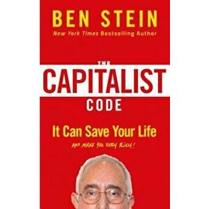 The Capitalist Code: It Can Save Your Life and Make You Very Rich, Hardcover - Ben Stein imagine