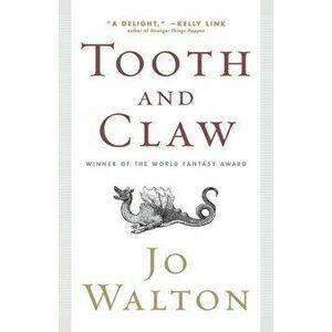 Tooth and Claw, Paperback - Jo Walton imagine