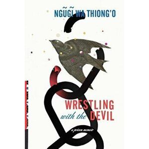 Wrestling with the Devil: A Prison Memoir, Hardcover - Ngugi Wa Thiong'o imagine