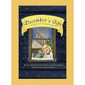 December's Gift: An Interfaith Holiday Story, Paperback - Ashley Smith-Santos imagine