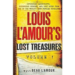 Louis L'Amour's Lost Treasures: Volume 1: Unfinished Manuscripts, Mysterious Stories, and Lost Notes from One of the World's Most Popular Novelists, H imagine