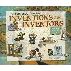 An Illustrated Timeline of Inventions and Inventors, Paperback - Kremena T. Spengler imagine