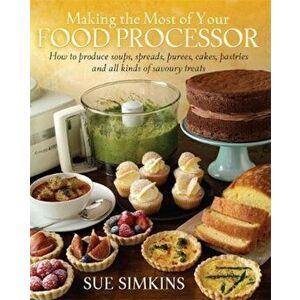 Making the Most of Your Food Processor, Paperback - Sue Simkins imagine
