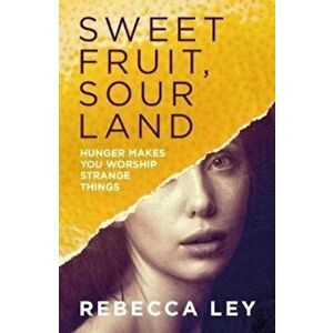 Sweet Fruit, Sour Land, Paperback - Rebecca Ley imagine