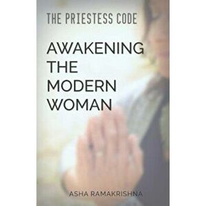 The Priestess Code: Awakening the Modern Woman: , Paperback - Asha Ramakrishna imagine