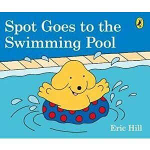 Spot Goes to the Swimming Pool, Hardcover - Eric Hill imagine