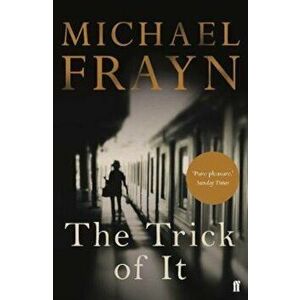 Trick of It, Paperback - Michael Frayn imagine