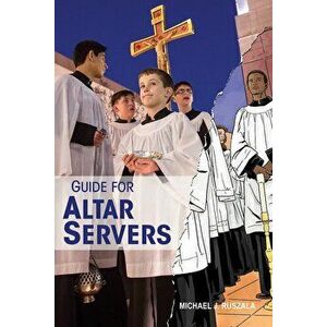 Guide for Altar Servers, Paperback - Michael Ruszala imagine