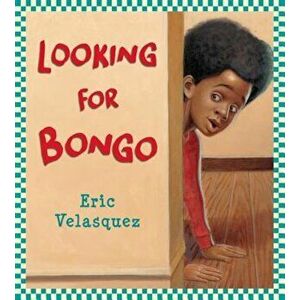 Looking for Bongo, Paperback - Eric Velasquez imagine