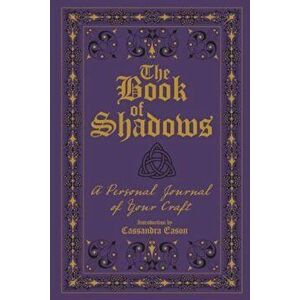 The Book of Shadows: A Personal Journal of Your Craft, Paperback - Cassandra Eason imagine