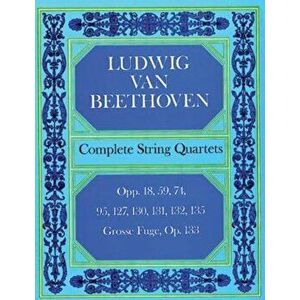 Complete String Quartets, Paperback - Ludwig Van Beethoven imagine