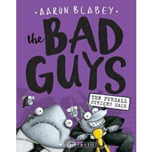 The Bad Guys in the Furball Strikes Back, Paperback - Aaron Blabey imagine