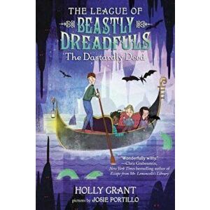 The League of Beastly Dreadfuls, Book 2: The Dastardly Deed, Hardcover - Holly Grant imagine