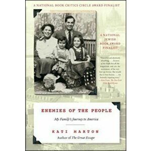 Enemies of the People: My Family's Journey to America, Paperback - Kati Marton imagine