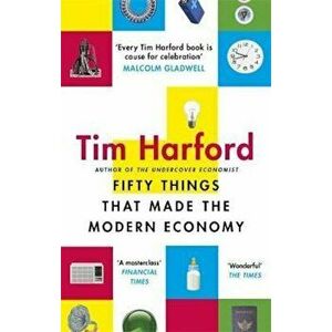 Fifty Things that Made the Modern Economy, Paperback - Tim Harford imagine