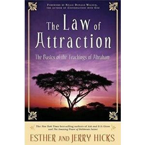 The Law of Attraction: The Basics of the Teachings of Abraham, Paperback - Esther Hicks imagine