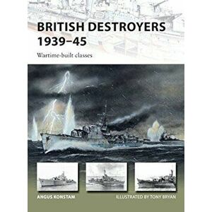 British Destroyers 1939-45: Wartime-Built Classes, Paperback - Angus Konstam imagine