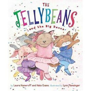 The Jellybeans and the Big Dance, Hardcover - Laura Numeroff imagine