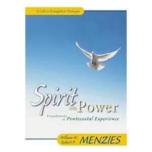 Spirit and Power: Foundations of Pentecostal Experience, Paperback - William W. Menzies imagine