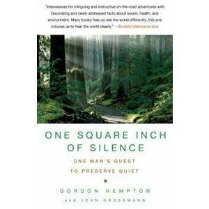 One Square Inch of Silence: One Man's Search for Natural Silence in a Noisy World, Paperback - Gordon Hempton imagine