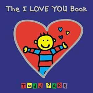 The I Love You Book, Hardcover - Todd Parr imagine
