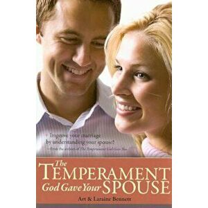The Temperament God Gave Your Spouse, Paperback - Art Bennett imagine