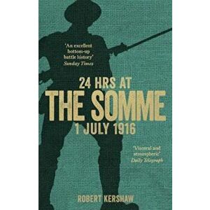 24 Hours at the Somme, Paperback - Robert Kershaw imagine