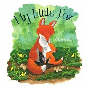 My Little Fox, Hardcover - Rick Chrustowski imagine