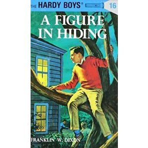 Hardy Boys 16: A Figure in Hiding, Hardcover - Franklin W. Dixon imagine