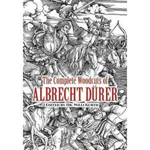 The Complete Woodcuts of Albrecht Durer, Paperback - Albrecht Durer imagine