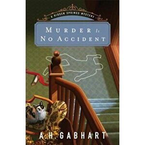 Murder Is No Accident, Paperback - A. H. Gabhart imagine