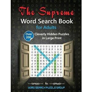 The Supreme Word Search Book for Adults: Over 200 Cleverly Hidden Puzzles in Large Print, Paperback - Word Search Puzzle Group imagine