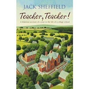 Teacher, Teacher!, Paperback - Jack Sheffield imagine