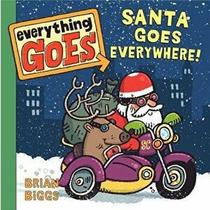 Everything Goes: Santa Goes Everywhere!, Hardcover - Brian Biggs imagine