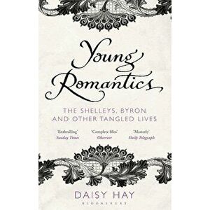 Young Romantics, Paperback - Daisy Hay imagine