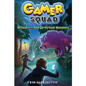 Attack of the Not-So-Virtual Monsters, Paperback - Kim Harrington imagine