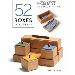 52 Boxes in 52 Weeks: Improve Your Design Skills One Box at a Time, Paperback - Taunton Press imagine