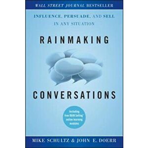 Rainmaking Conversations: Influence, Persuade, and Sell in Any Situation, Hardcover - Mike Schultz imagine