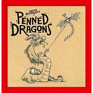 Brian Kesinger's Penned Dragons, Hardcover - Brian Kesinger imagine