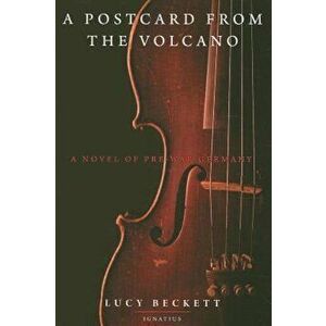 A Postcard from the Volcano: A Novel of Pre-War Germany, Paperback - Lucy Beckett imagine