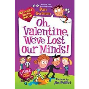 My Weird School Special: Oh, Valentine, We've Lost Our Minds!, Paperback - Dan Gutman imagine