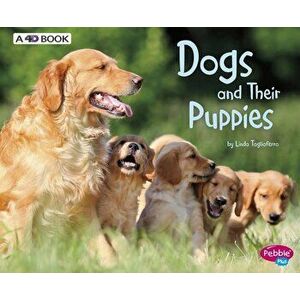 Dogs and Their Puppies: A 4D Book, Paperback - Linda Tagliaferro imagine