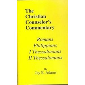 Romans, I & II Thessalonians, and Philippians, Hardcover - Jay Edward Adams imagine